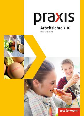 Praxis Arbeitslehre Hauswirtschaft/Technik/Wirtschaft – Ausgabe 2013 für Gesamtschulen in Nordrhein-Westfalen von Fugel,  Britta, Imhof,  Ursel, Kaminski,  Hans, Künstner,  Robert, Kupfer,  Silvio, Otto,  Ingrid, Reinhard,  Brunhilde