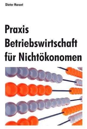 Praxis Betriebswirtschaft für Nichtökonomen von Harant,  Dieter