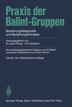 Praxis der Balint-Gruppen von Antonelli,  F., Balint,  E., Balint,  M., Bastiaans,  J., Clyne,  M.B., Dickhaut,  H.H., Dickhaut,  Hans H., Eicke,  D., Fromm,  Erich, Furrer,  W.L., Garrone,  G., Guyotat,  J., Knoepfel,  H.-K., Labhardt,  F., Luban-Plozza,  B., Luban-Plozza,  Boris, Moreau,  A., Pöldinger,  W., Sapir,  M., Trenkel,  A.