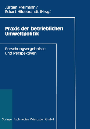 Praxis der betrieblichen Umweltpolitik von Freimann,  Jürgen, Hildebrandt,  Eckart