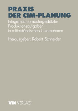 Praxis der CIM-Planung von Schneider,  Robert