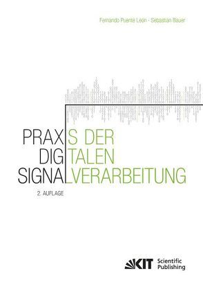 Praxis der Digitalen Signalverarbeitung von Bauer,  Sebastian, Puente León,  Fernando