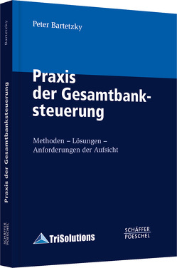 Praxis der Gesamtbanksteuerung von Bartetzky,  Peter, Chromik,  Marcus J., Schwarz,  Willi, Volk,  Tobias, von Zanthier,  Ulrich, Wehn,  Carsten S.