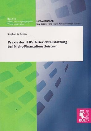 Praxis der IFRS 7-Berichterstattung bei Nicht-Finanzdienstleistern von Schön,  Stephan G.