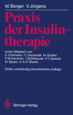 Praxis der Insulintherapie von Berger,  Michael, Chantelau,  Ernst, Deparade,  Carola, Grüsser,  Monika, Jörgens,  Victor, Kemmer,  Friedrich-Wilhelm, Mühlhauser,  Ingrid, Sawicki,  Peter T., Spraul,  Maximilian, Starke,  Achim A.R.