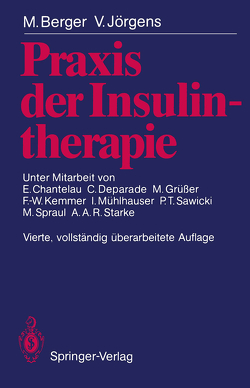 Praxis der Insulintherapie von Berger,  Michael, Chantelau,  Ernst, Deparade,  Carola, Grüsser,  Monika, Jörgens,  Viktor, Kemmer,  Friedrich-Wilhelm, Mühlhauser,  Ingrid, Sawicki,  Peter T., Spraul,  Maximilian, Starke,  Achim A.R.