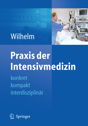 Praxis der Intensivmedizin von Wilhelm,  Wolfram