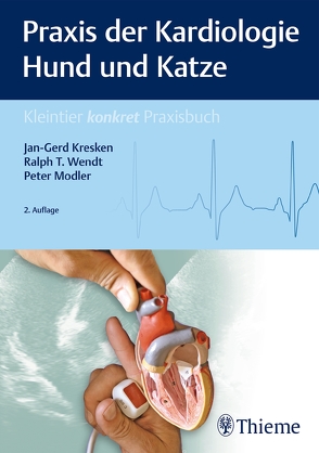 Praxis der Kardiologie Hund und Katze von Kresken,  Jan-Gerd, Modler,  Peter, Wendt,  Ralph T.