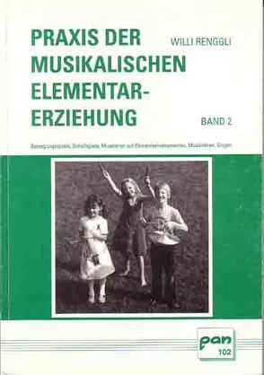 Praxis der Musikalischen Elementarerziehung von Renggli,  Willi