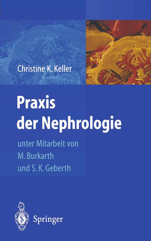 Praxis der Nephrologie von Burkarth,  C., Geberth,  S.K., Keller,  Christine K., Keller,  F.