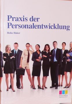 Praxis der Personalentwicklung von Göll,  Angelique, Haker,  Heike