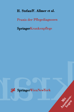 Praxis der Pflegediagnosen von Achtsnit-Ruggenthaler,  E., Allmer,  Franz, Eberl,  J., Gärtner-Horvath,  C., Geissler,  U., Hansmann,  R., Jedelsky,  E., Keihsler,  R., Matzka-Dojder,  A., Michalek,  A., Pandzic,  R., Pichler,  G., Riel,  W., Stefan,  Harald, Tomacek,  D.