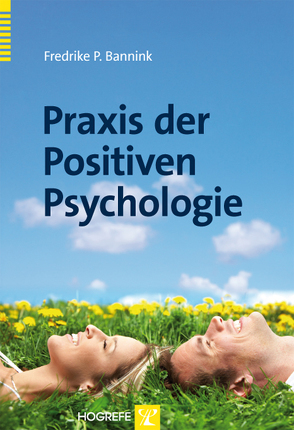 Praxis der Positiven Psychologie von Bannink,  Fredrike