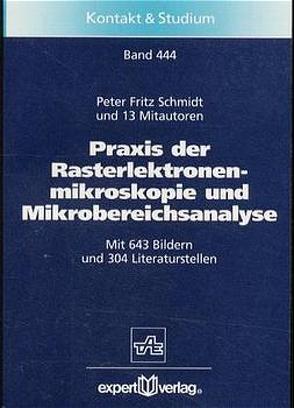 Praxis der Rasterelektronenmikroskopie und Mikrobereichsanalyse von Schmidt,  Peter F.