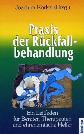 Praxis der Rückfallbehandlung von Körkel,  Joachim, Kühner,  Dagmar