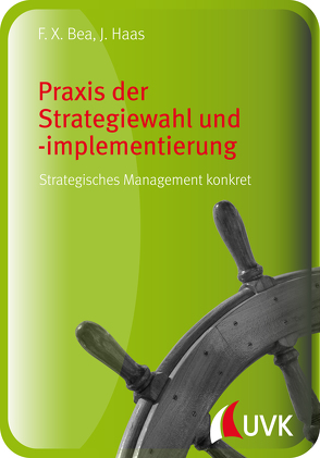 Praxis der Strategiewahl und -implementierung von Bea,  Franz Xaver, Haas,  Jürgen