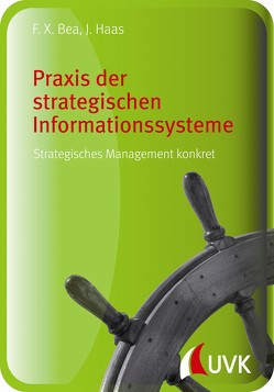 Praxis der strategischen Informationssysteme von Bea,  Franz Xaver, Haas,  Jürgen