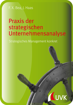 Praxis der strategischen Unternehmensanalyse von Bea,  Franz Xaver, Haas,  Jürgen