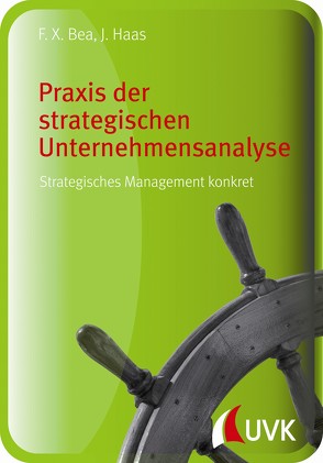 Praxis der strategischen Unternehmensanalyse von Bea,  Franz Xaver, Haas,  Jürgen