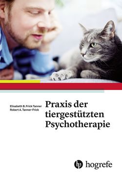 Praxis der tiergestützten Psychotherapie von Frick Tanner,  Elisabeth B., Frick,  Robert A.