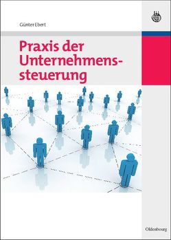 Praxis der Unternehmenssteuerung von Ebert,  Günter