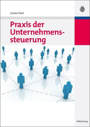 Praxis der Unternehmenssteuerung von Ebert,  Günter