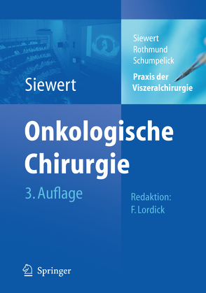 Praxis der Viszeralchirurgie von Lordick,  Florian, Rothmund,  Matthias, Schumpelick,  Volker, Siewert,  Jörg Rüdiger