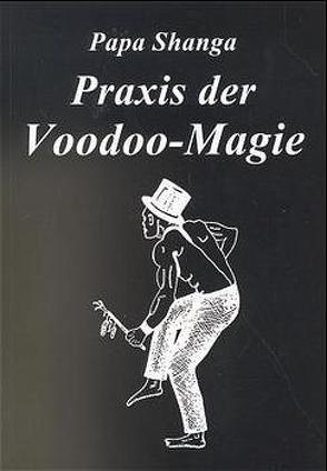 Praxis der Voodoo-Magie von Morson,  Det, Shanga,  Papa