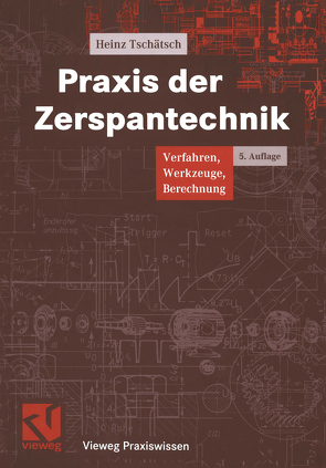 Praxis der Zerspantechnik von Tschätsch,  Heinz