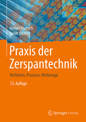 Praxis der Zerspantechnik von Dietrich,  Jochen, Richter,  Arndt