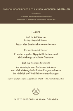 Praxis der Zweiortskurvenverfahren. Erweiterung des Nyquist-Kriteriums auf rückwirkungsbehaftete Systeme. Zur Analogie von Kettenverstärkern und rückwirkungsbehafteten Ringverstärkern im Hinblick auf Stabilitätsuntersuchungen von Kaerkes,  Rolf