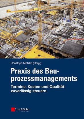 Praxis des Bauprozessmanagements von Motzko,  Christoph