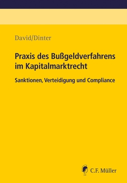 Praxis des Bußgeldverfahrens im Kapitalmarktrecht von Becker,  Ralf, Buttlar,  Julia, Canzler,  Sabine, David,  Daniel, David,  Vanessa Trixi, Dinter,  Lasse, Felten,  Anja, Gillert,  Mark, Heinrich,  Tobias, Rohde,  Thorsten, Sartorius,  Carlo, Szesny,  André-M., Werning,  Nico