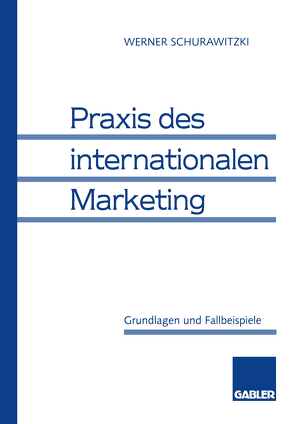 Praxis des internationalen Marketing von Schurawitzki,  Werner