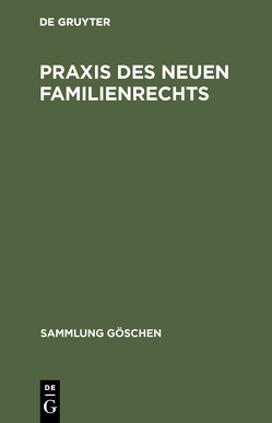 Praxis des neuen Familienrechts von Beitzke,  Günther, Engler,  Helmut, Giesen,  Dieter, Hopf,  Gerhard, Huber,  Antje, Huvale,  Victor, Kirchhof,  Paul, Knöpfel,  Gottfried, Reichel,  Ilse, Schaplow,  Gerhard, Schlüter,  Wilfried, Tack,  Eduard, Zarbock,  Walter