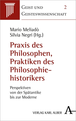 Praxis des Philosophierens, Praktiken der Historiographie von Meliado,  Mario, Negri,  Silvia