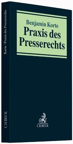 Praxis des Presserechts von Korte,  Benjamin