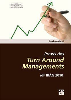 Praxis des Turn Around Managements von Balik,  Franz, Schützinger,  Albert, Schützinger,  Harald