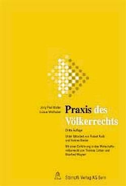 Praxis des Völkerrechts von Binder,  Andrea, Cottier,  Thomas, Kolb,  Robert, Müller,  Jörg P., Wagner,  Manfred, Wildhaber,  Luzius