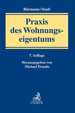 Praxis des Wohnungseigentums von Bärmann,  Johann, Basty,  Gregor, Becker,  Matthias, Bergerhoff,  Stefan, Böck,  Patrick, Drasdo,  Michael, Elzer,  Oliver, Fischl,  Agnes, Först,  Wiebke, Müller,  Maximilian, Pflügl,  Andrea, Pflügl,  Markus, Rampp,  Lars, Rüscher,  Burkhard, Schmidt,  Jan-Hendrik, Schneider,  Wolfgang, Seuß,  Hanns, Skrobek,  Andreas, Suilmann,  Martin, Wanderer,  Uwe, Wolicki,  Michael