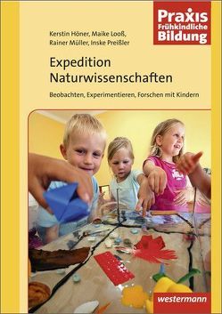 Praxis Frühe Bildung / Expedition Naturwissenschaften 1 von Höner,  Kerstin, Looß,  Maike, Mueller,  Rainer, Preisler,  Inske