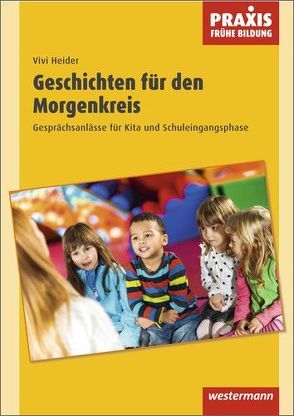 Praxis Frühe Bildung / Geschichten für den Morgenkreis von Heider,  Vivi