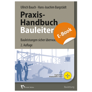 Praxis-Handbuch Bauleiter – E-Book (PDF) von Bargstädt,  Hans-Joachim, Bauch,  Ullrich