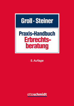 Praxis-Handbuch Erbrechtsberatung von Bock,  Merle, Cording,  Clemens, Edenfeld,  Stefan, Endemann,  Thomas, Fröhler,  Oliver, Gluth,  Rüdiger, Groll,  Michael, Grötsch,  Paul, Grziwotz,  Herbert, Gubitz,  Daniel, Kappler,  Tobias, Kindler,  Peter, Kränzle,  Michael, Krauss,  Hans-Frieder, Mesch,  Maria, Morgen,  Robert D. von, Muscheler,  Karlheinz, Nienaber,  Susanne, Rösler,  Matthias, Ruby,  Gerhard, Schmitz,  Thorsten, Schulz,  Falk, Spickhoff,  Andreas, Stein,  Klaus, Steiner,  Anton, Trilsch,  Constanze, Waxenberger,  Michael