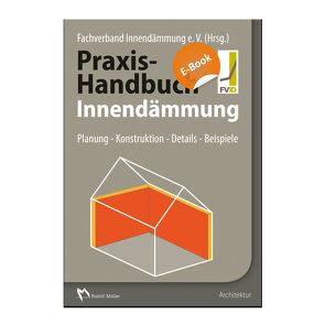 Praxis-Handbuch Innendämmung – E-Book (PDF) von Fachverband Innendämmung e.V.,  FVI