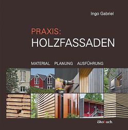 Praxis: Holzfassaden von Gabriel,  Ingo