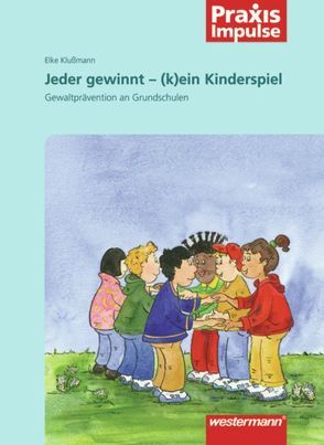 Praxis Impulse / Jeder gewinnt – (k)ein Kinderspiel von Klußmann,  Elke