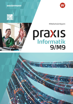 Praxis Informatik – Ausgabe 2020 für Mittelschulen in Bayern von Czerney,  Antje, Greubel,  Klaus, Neubauer,  Peter