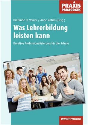 Praxis Pädagogik / Was Lehrerbildung leisten kann von Ratzki,  Anne, Vanier,  D.H.