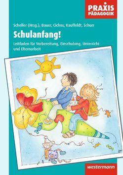 Schulanfang! von Bauer,  Rosemarie, Cichos,  Monika, Kauffeldt,  Heinz-Jürgen, Scheller,  Heidrun, Schurr,  Rita